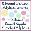 8 Round Crochet Afghan Patterns 5 Bonus Round Ripple Crochet Afghans