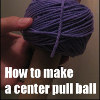 How to Make a Center Pull Ball of Yarn