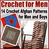 Crochet for Men 14 Crochet Afghan Patterns for Men and Boys eBook