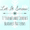 Let it Snow: 17 Snowflake Crochet Blanket Patterns