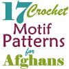 17 Motif Crochet Patterns for Afghans