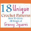 18 Unique Crochet Patterns How To Make All Kinds of Granny Squares