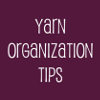 67 Reader Submitted Yarn Organization Tips and Techniques