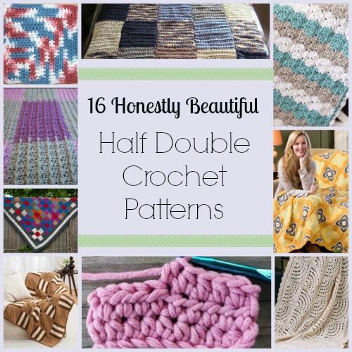 16 Honestly Beautiful Half Double Crochet Patterns