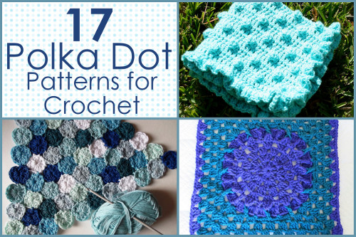 17 Polka Dot Patterns for Crochet Afghans
