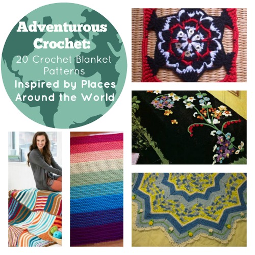 Adventurous Crochet: 20 Crochet Blanket Patterns Inspired by Places Around the World