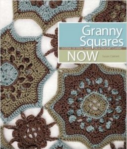 Granny Squares Now: Dozens of Fresh Takes on a Crochet Classic